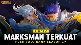 7 HERO MARKSMAN TERKUAT META SEASON 37 - Hero Push Solo Rank Auto Winstreak !
