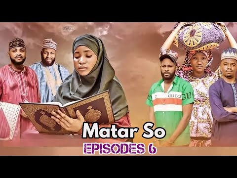 MATAR SO- Eps 6 Season 01- Latest Hausa Series 2025 Adam A Zango films