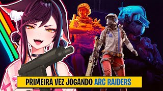 JOGANDO ARC RAIDERS PELA PRIMEIRA VEZ!