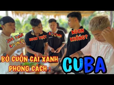 TrãI Nghiệm Bò Cuốn Cải Xanh Phong Cách CUBA Cùng Team | Thanh Nhã TV