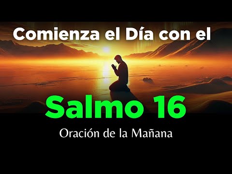 Salmo 16🔥 Oración de la Mañana 🙏 Poderosa Oración del Amor y Esperanza en Dios