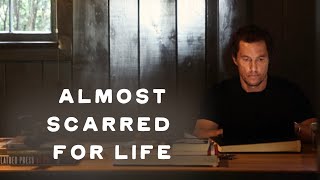 Almost Scarred for Life