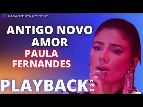 ANTIGO NOVO AMOR – PAULA FERNANDES – KARAOKE INSTRUMENTAL PLAYBACK