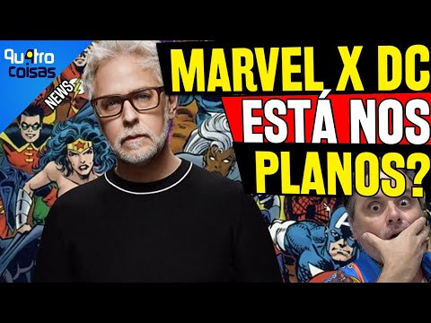 MARVEL X DC VEM AÍ? JAMES GUNN DISSE QUE É POSSÍVEL! MAS PRA QUANDO?