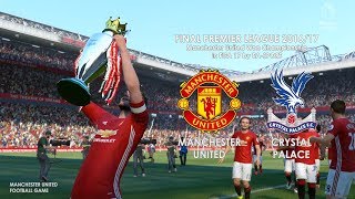 2016/17 Premier League Final | Manchester United Vs Crystal Palace | FIFA 17