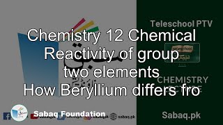 Chemistry 12 Chemical Reactivity of group two elements
How Beryllium differs fro