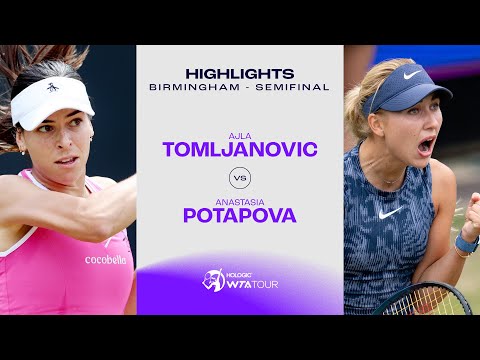 Ajla Tomljanovic vs. Anastasia Potapova | 2024 Birmingham Semifinal | WTA Match Highlights