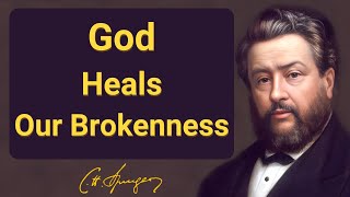 God Heals Our Brokenness | Charles Spurgeon | Devotional | Morning & Evening