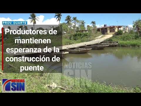 Productores de arroz en Bajo Yuna mantienen esperanza de la construcción del puente Bebedero