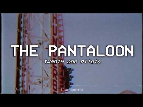 THE PANTALOON - twenty one pilots - lyrics