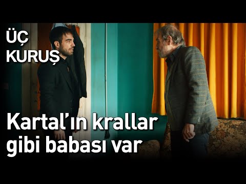 Üç Kuruş | Kartal'ın Krallar Gibi Babası Var