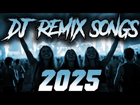 DJ REMIX SONG 2025 - Remixes & Mashups of Popular Songs 2025 | DJ Songs Club Music DJ Remix Mix 2024