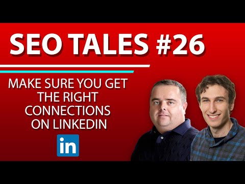 Make Sure You Get The Right Connections On LinkedIn | SEO Tales | Episode 26