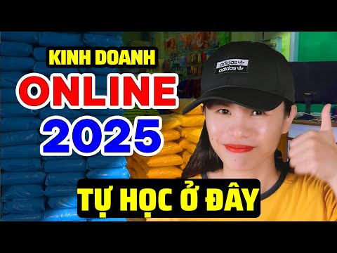 HƯỚNG DẪN CÁCH KINH DOANH ONLINE CHO NGƯỜI MỚI BẮT ĐẦU 2025