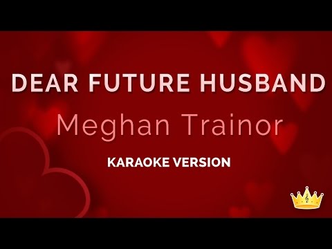 Meghan Trainor – Dear Future Husband (Karaoke Version)