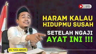 Jangan Pernah Lagi Bersedih‼️Setelah Mengaji ayat Ini‼️KH Toha Abrori