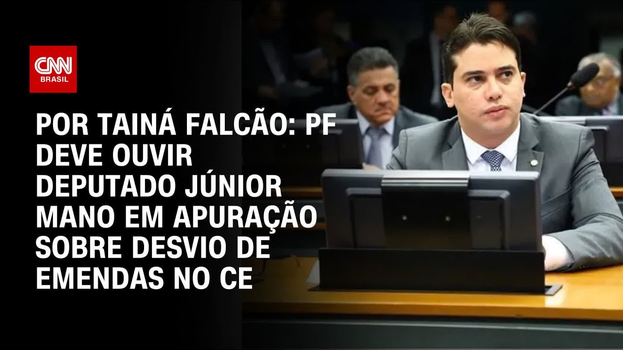 Análise PF deve ouvir deputado Júnior Mano em apuração sobre desvio de emendas no CE | BASTIDORES