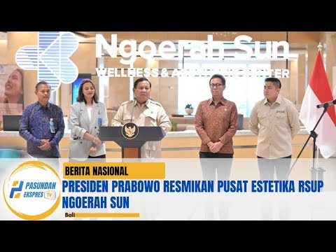 Presiden Prabowo Resmikan Pusat Estetika RSUP Ngoerah Sun