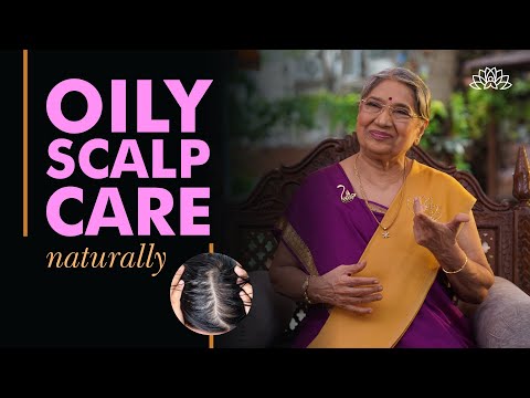 Hair Care - How To Treat Oily Scalp & Greasy Looking Hair