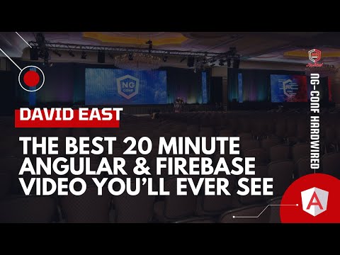 The Best 20 Minute Angular & Firebase Video You’ll Ever See | David East | ng-conf:Hardwired