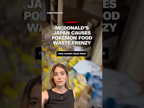 McDonald's Japan causes Pokémon food waste frenzy