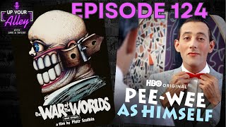 War of the Worlds: Next Century & Pee-wee as Himself  | Up Your Alley Ep. 124