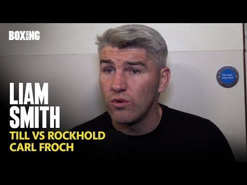 Liam Smith On Potential Carl Froch vs Darren Till Fight