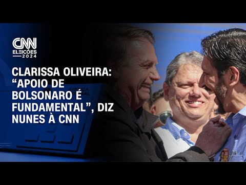 ​Clarissa Oliveira: “Apoio de Bolsonaro é fundamental”, diz Nunes à CNN | BASTIDORES CNN