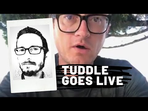 TUDDLE GOES LIVE, WHAT WILL HE DO NOW?