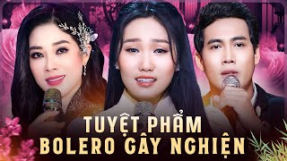 Tuyệt Phẩm Bolero Gây Nghiện | Ca Nhạc Bolero Thư Giãn Chọn Lọc Toàn Bài Hay