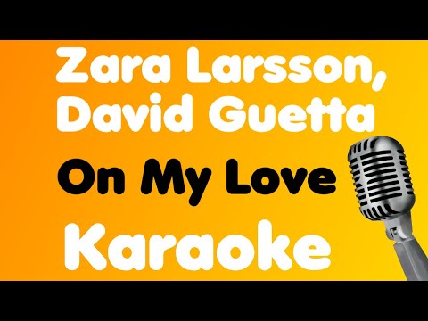 Zara Larsson, David Guetta • On My Love • Karaoke