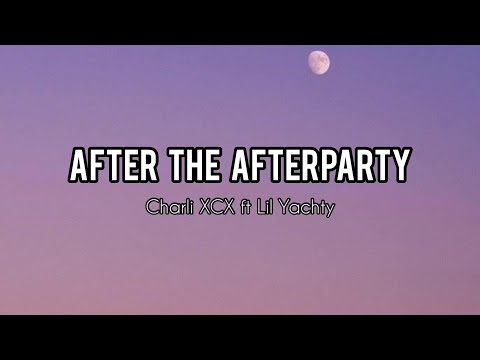 After the Afterparty - Charli XCX ft Lil Yachty (Lyrics) Hot tiktok