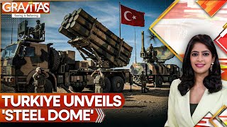 Turkiye Unveils 'Steel Dome' Air Defence System  | GRAVITAS