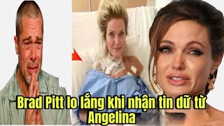 Brad Pitt lo lắng nhận tin dữ từ Angelina Jolie