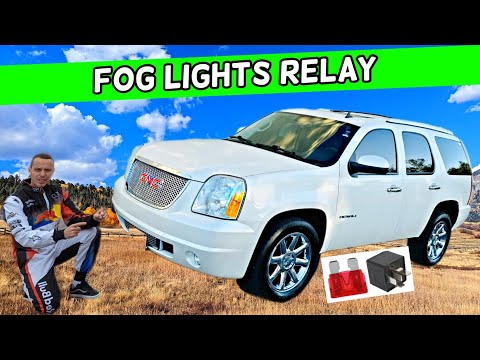 GMC YUKON XL FOG LIGHTS RELAY LOCATION 2007 2008 2009 2010 2011 2012 2013 2014