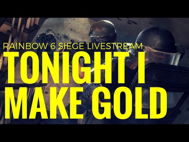 Rainbow 6 Siege: Streaming Until I Reach Gold (#15)