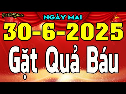 Tử Vi Ngày 30/6/2025,Đang Khổ Gặp Thời,Con Giáp GẶT QUẢ BÁU Cầm Chắc Cơ Hội,TRÚNG LỘC Phát Tài