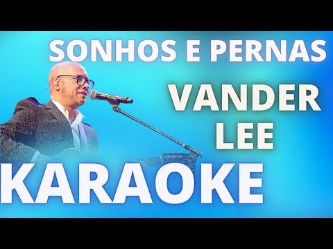 SONHOS E PERNAS – VANDERLEE – KARAOKE DEMONSTRAÇÃO