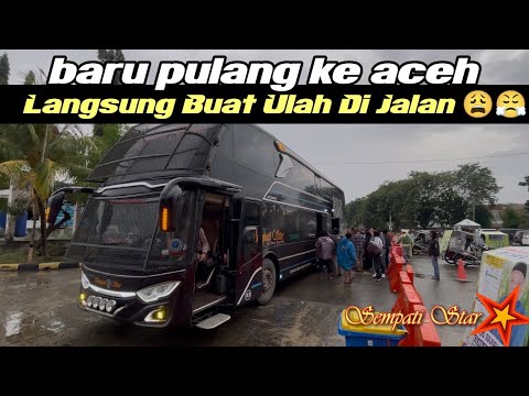 Baru Pulang Ke Aceh Langsung BUAT ULAH Dijalan 🫣 DOUBLE DECKER SEMPATI STAR GIIAS EDITIONS