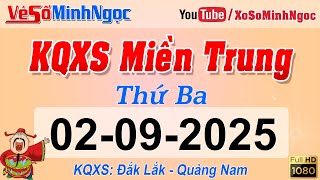 Kết Quả Xổ Số Miền Trung ngày 02/09/2025 - KQXS Miền Trung Đắk Lắk - Quảng Nam - XS MinhNgoc