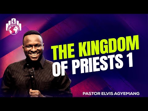 The Kingdom of Priests 1 || Pastor Elvis || Full Video