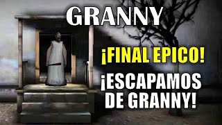 GRANNY: ¡FINAL ÉPICO! ¡ESCAPAMOS DE GRANNY!