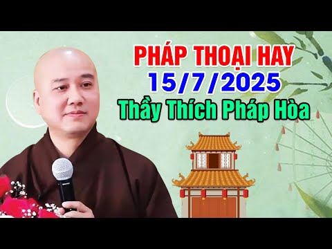 PHÁP THOẠI HAY 15.07.2025 | Thầy Thích Pháp Hòa - Tu Viện Tây Thiên Canada