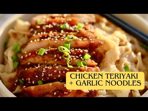 teriyaki chicken + garlic noodles recipe | juicy chicken with garlicky noodles