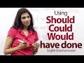 Using 'Should', 'Could', and 'Would' with Past Participles