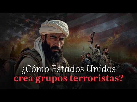 ¿Cómo Estados Unidos crea grupos terroristas?