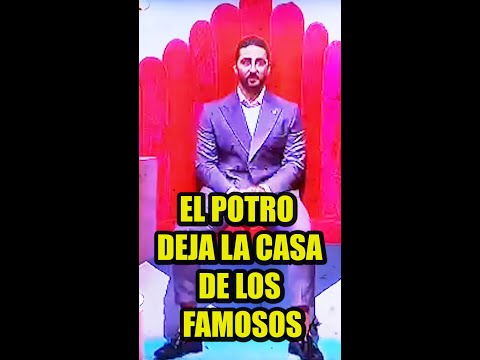 😔😔 EL POTRO DEJA LA CASA DE LOS FAMOSOS #lacasadelosfamososmx  #viralvideo #video