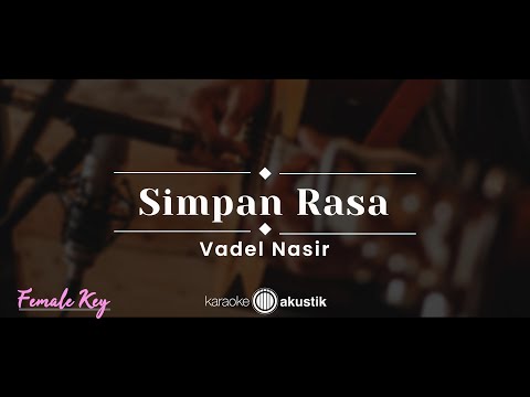 Simpan Rasa – Vadel Nasir (KARAOKE AKUSTIK – FEMALE KEY)