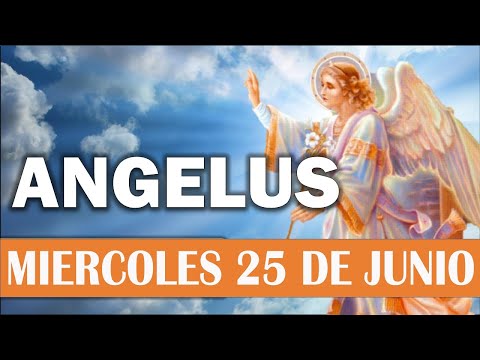 Ángelus del día de Hoy Miércoles 25 de Junio 😇🙏😇 Oraciones a Virgen María 🌺 Oraciones Católicas🌺