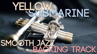 Yellow Submarine | Smooth Jazz Backing Track in A Major
